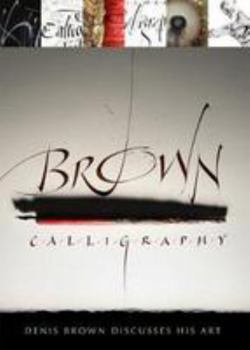 Hardcover Brown Calligraphy: Denis Brown Discusses His Art Book