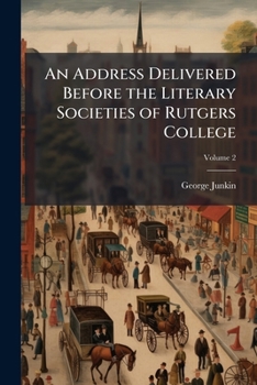 An address delivered before the literary societies of Rutgers College Volume 2