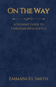 Paperback On The Way: A Student Guide to Christian Apologetics Book