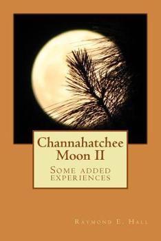 Paperback Channahatchee Moon II: Some added experiences Book