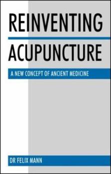 Paperback Reinventing Acupuncture: A New Concept of Ancient Medicine Book