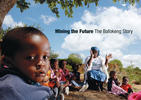 Paperback Mining the Future: The Bafokeng Story Book