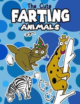 Paperback The Cute Farting Animals: Funny Coloring book, joke for Relax, Gift Book