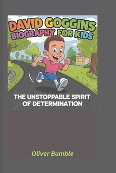 David Goggins Biography for Kids: The Unstoppable Spirit of Determination