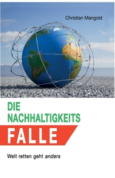 Paperback Die Nachhaltigkeits-Falle: Welt retten geht anders [German] Book