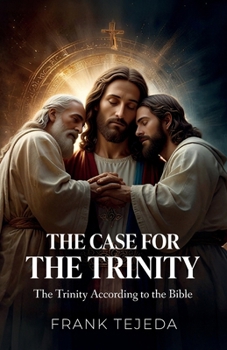 Paperback The Case For The Trinity, The Trinity According to the Bible Book