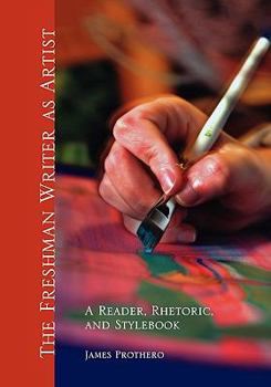 Paperback The Freshman Writer as Artist: A Reader, Rhetoric, and Stylebook Book