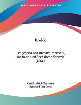 Paperback Brokk: Umgegend Von Dresden, Meissner, Hochland Und Sachsische Schweiz (1868) [German] Book