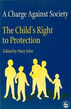 Paperback A Charge Against Society: The Child's Right to Protection Book