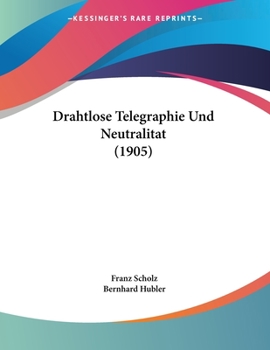 Paperback Drahtlose Telegraphie Und Neutralitat (1905) [German] Book