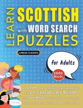 LEARN SCOTTISH WITH WORD SEARCH PUZZLES FOR ADULTS - Discover How to Improve Foreign Language Skills with a Fun Vocabulary Builder. Find 2000 Words to ... - Teaching Material, Study Activity Workbook