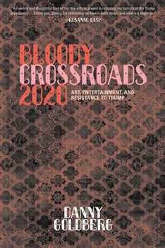 Hardcover Bloody Crossroads 2020: Art, Entertainment, and Resistance to Trump Book