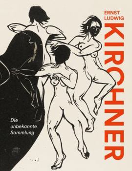 Hardcover Ernst Ludwig Kirchner: Die Unbekannte Sammlung [German] Book