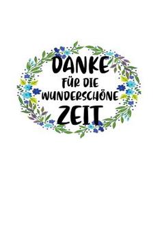 Danke f�r die wundersch�ne Zeit: Praktischer Wochenplaner f�r ein ganzes Jahr - 15x23cm (ca. DIN A5)