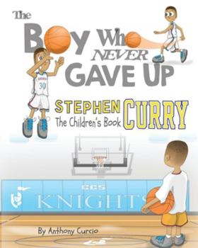 Paperback Stephen Curry: The Children's Book: The Boy Who Never Gave Up Book
