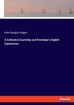 Paperback A Cathedral Courtship and Penelope's English Experiences Book