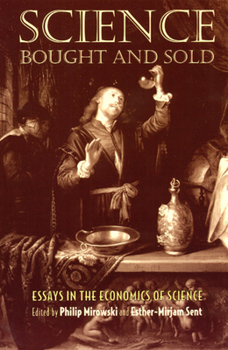 Hardcover Science Bought and Sold: Essays in the Economics of Science Book