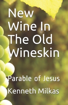 Paperback New Wine In The Old Wineskin: Parable of Jesus Book