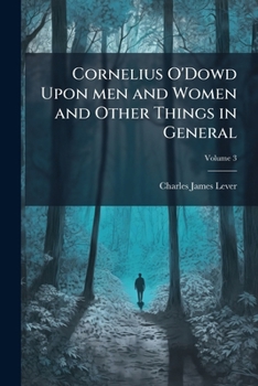 Paperback Cornelius O'Dowd Upon men and Women and Other Things in General; Volume 3 Book