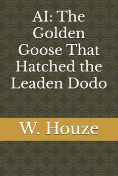 Paperback AI: The Golden Goose That Hatched the Leaden Dodo Book