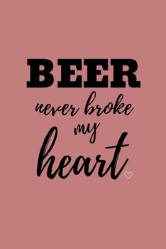 Beer Never Broke My Heart: Luke Combs Inspired Country Lined Simple Journal Composition Notebook (6" x 9") 120 Pages