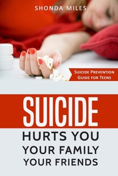 Paperback Suicide hurts You Your Family Your Friends: Suicide Prevention Guide for Teens Book