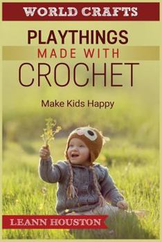 Paperback Playthings Made with Crochet: Make Kids Happy Book