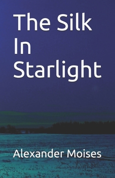 The Silk In Starlight (Shadows On The Royal Road)