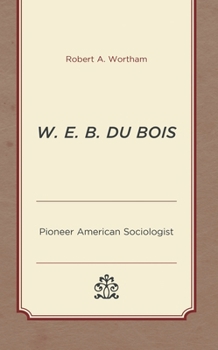 Hardcover W. E. B. Du Bois: Pioneer American Sociologist Book