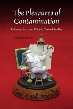 Paperback The Pleasures of Contamination: Evidence, Text, and Voice in Textual Studies Book