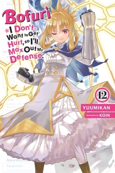 Paperback Bofuri: I Don't Want to Get Hurt, So I'll Max Out My Defense., Vol. 12 (Light Novel): Volume 12 Book