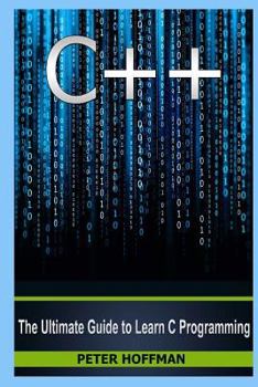 Paperback C++: The Ultimate Crash Course to Learning the Basics of C++ and the Python Programming Language (C Plus Plus, C++ for Begi Book