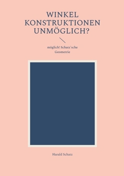 Paperback Winkel Konstruktionen unmöglich?: möglich! Schatz'sche Geometrie [German] Book