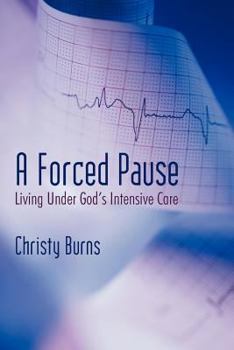 Paperback A Forced Pause: Living Under God's Intensive Care Book