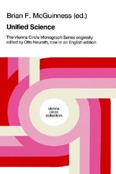 Hardcover Unified Science: The Vienna Circle Monograph Series Originally Edited by Otto Neurath, Now in an English Edition Book