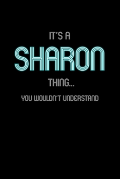 It's A Sharon Thing, You Wouldn't Understand: Personalized Notebook Journal With Name Blank Lined Customized Diary Logbook Gifts