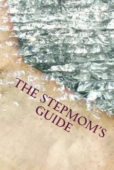 Paperback The Stepmom's Guide: Condensed Version Book