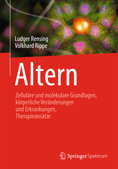 Hardcover Altern : Zellul?re und Molekulare Grundlagen, K?rperliche Ver?nderungen und Erkrankungen, Therapieans?tze [German] Book