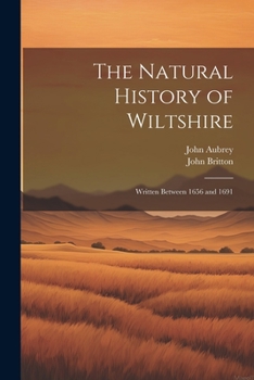 Paperback The Natural History of Wiltshire: Written Between 1656 and 1691 Book