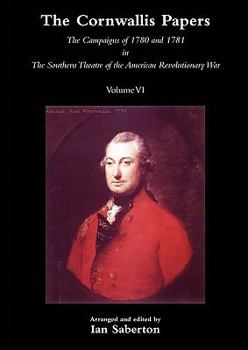 Paperback Cornwallis Papersthe Campaigns of 1780 and 1781 in the Southern Theatre of the American Revolutionary War Vol 6 Book