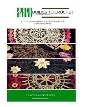 Paperback Spring Doilies to Crochet A Collection of Floral Doily Crochet Patterns: A Collection of Vintage Doilies to Crochet for Spring and Summer Book