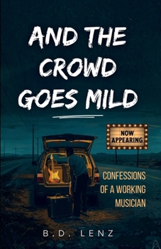Paperback And the Crowd Goes Mild: Confessions of a Working Musician Book