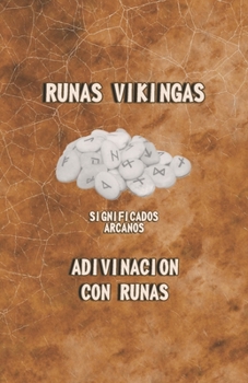 Runas Vikingas Significados arcanos Adivinacion con runas: Este es un folleto conciso, ¿cómo puede leer y comprender las runas? (Spanish Edition)