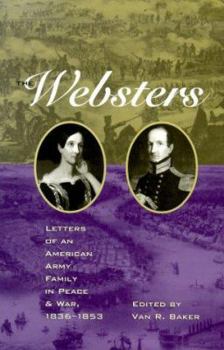 Hardcover The Websters: Letters of an American Army Family in Peace and War, 1836-1853 Book