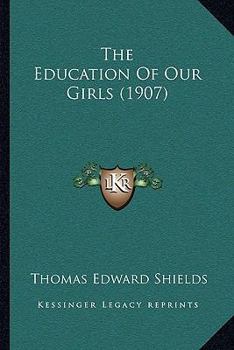 Paperback The Education Of Our Girls (1907) Book