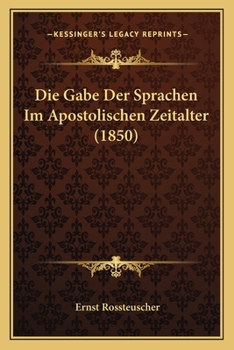 Paperback Die Gabe Der Sprachen Im Apostolischen Zeitalter (1850) [German] Book