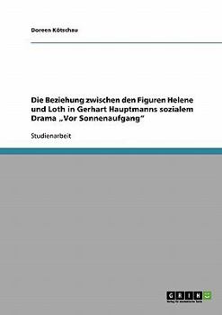 VOR Sonnenaufgang" Von Gerhart Hauptmann. Analyse Der Beziehung Zwischen Helene Und Loth
