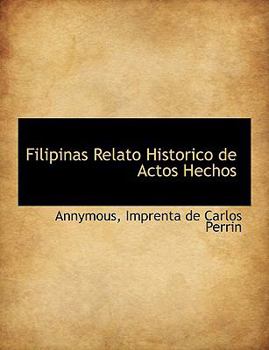 Paperback Filipinas Relato Historico de Actos Hechos [Spanish] Book