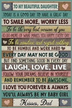 To My Beautiful Daughter Lined Notebook Journal, 100 Pages (6 x 9 Inches) Blank Ruled Writing Journal With Inspirational Quotes, Perfect Diary Notebook Gifts for Father Day Mother Day Family Ideas .