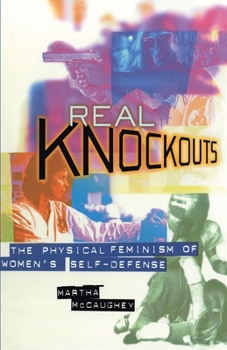Hardcover Real Knockouts: The Physical Feminism of Women's Self-Defense Book